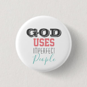 Cute God Uses Imperfect People 1 Inch Round Button