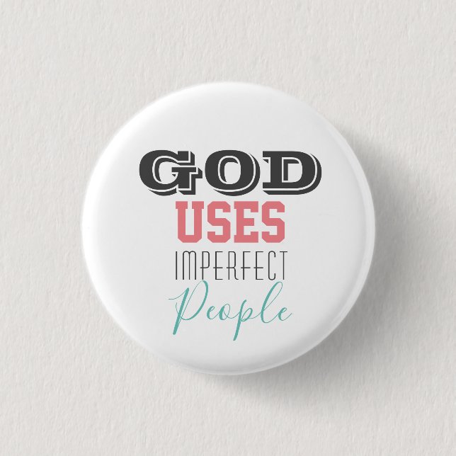 Cute God Uses Imperfect People  1 Inch Round Button (Front)