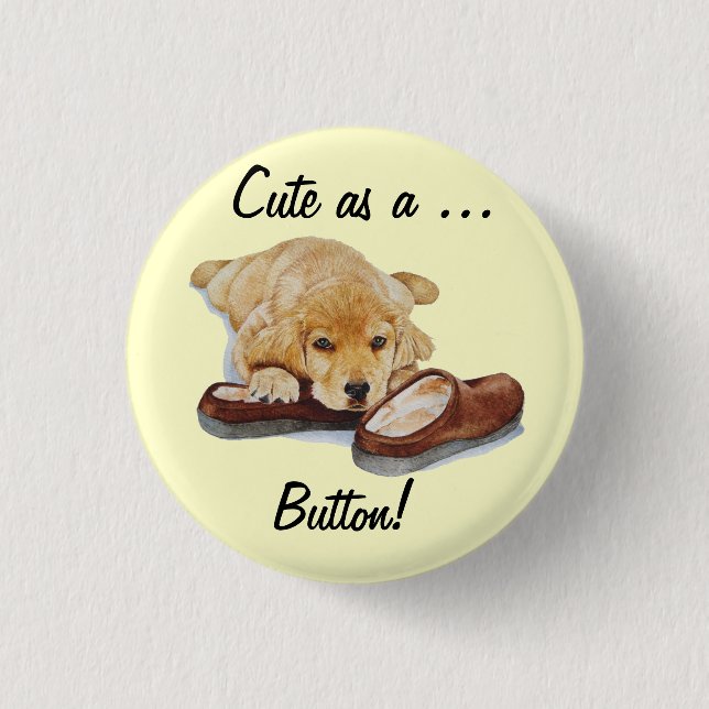 cute golden retriever puppy and slipper dog slogan 1 inch round button (Front)