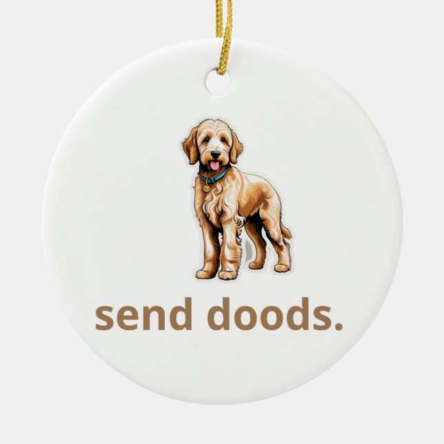 Cute Goldendoodle Dog "Send Doods"  Ceramic Ornament (Front)