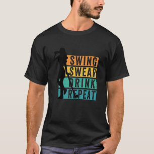 Cute Golf Swing Swear Drink Repeat Love Golf For W T-Shirt