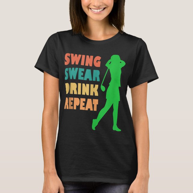 Cute Golf Swing Swear Drink Repeat Love Golf Women T-Shirt (Front)
