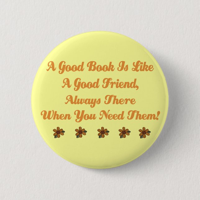 Cute Good Book is a Good Friend T-shirt 2 Inch Round Button (Front)