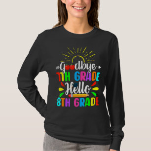 Cute Goodbye 7th Grade Hello 8th Grade Last Day Of T-Shirt