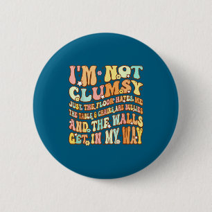 Cute Groovy I'm Not Clumsy Funny Saying Sarcastic 2 Inch Round Button