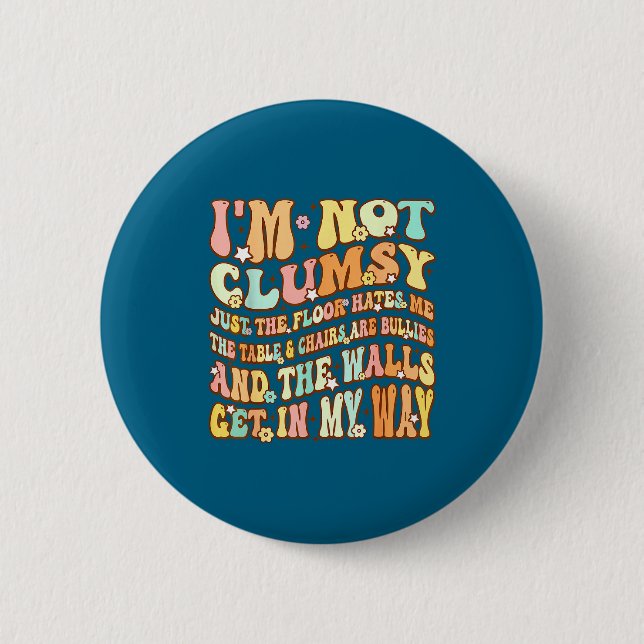 Cute Groovy I'm Not Clumsy Funny Saying Sarcastic  2 Inch Round Button (Front)