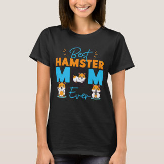 Cute Hamster Mom Mother Best Hamster Mom Ever T-Shirt