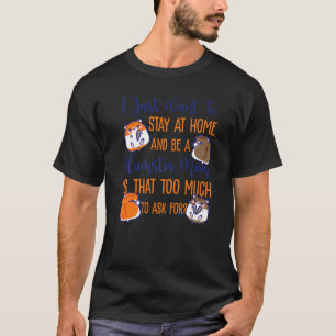 Cute Hamster Mom Mother I Just Want To Stay At Hom T-Shirt