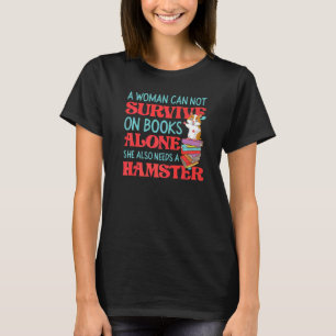 Cute Hamster Reading Book A Woman Can Not Survive  T-Shirt