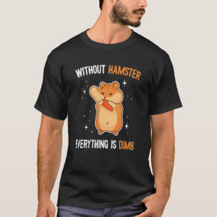 & Cute Hamsters Owner & Mom Saying Hamster 1 T-Shirt