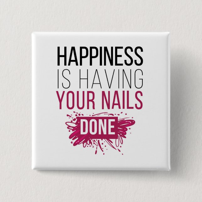 Cute Happiness Is Having Your Nails Done 2 Inch Square Button (Front)