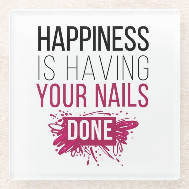 Cute Happiness Is Having Your Nails Done Glass Coaster (Front)