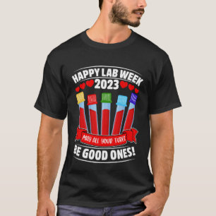 Cute Happy Lab Week 2023 May All Your Tubes Be Goo T-Shirt