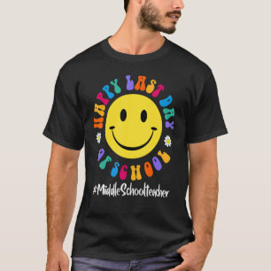 Cute Happy Last Day Of School Middle School Teache T-Shirt