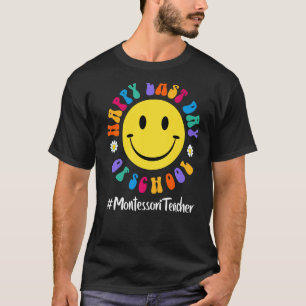 Cute Happy Last Day Of School Montessori Teacher L T-Shirt