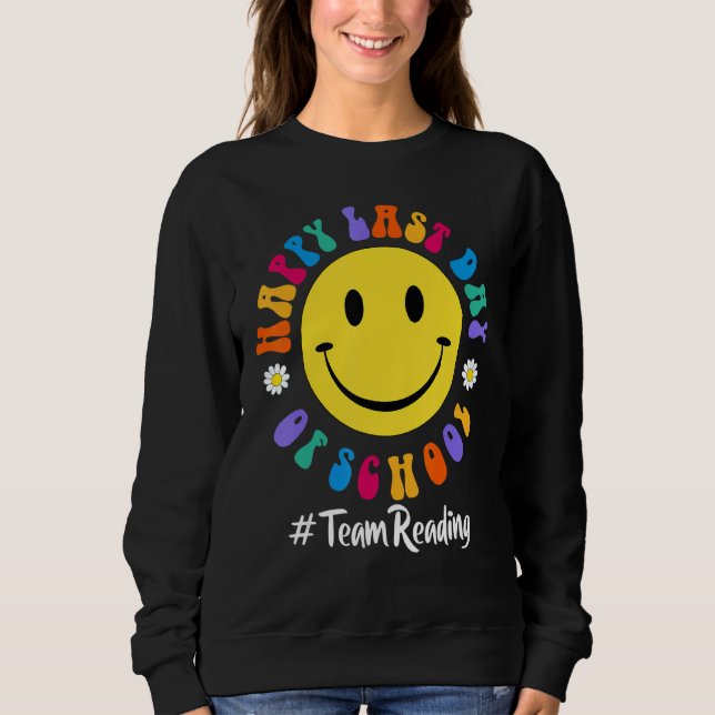 Cute Happy Last Day Of School Support Team Reading Sweatshirt (Front)