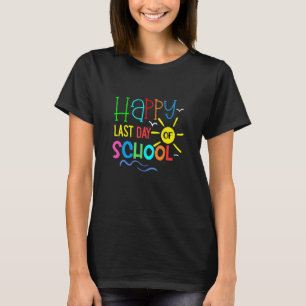 Cute Happy Last Day Of School Teacher Student Grad T-Shirt