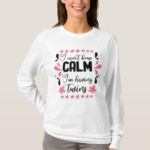 Cute having twins keep calm early pregnancy T-Shirt