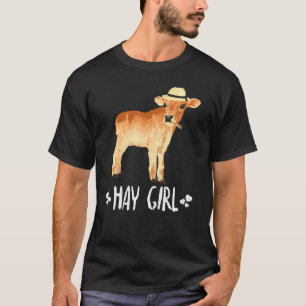 Cute Hay Girl Cow Saying Farm Animal Themed For Wo T-Shirt