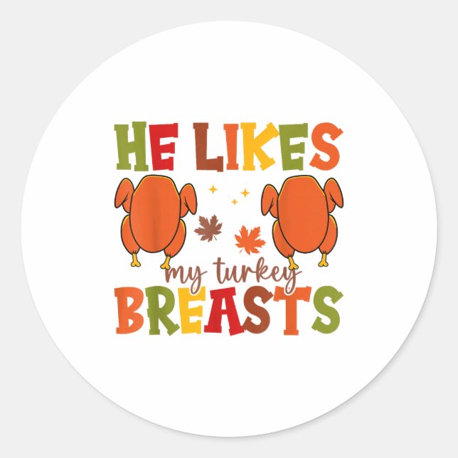 Cute He Likes My Turkey Breasts Couple Matching Th Classic Round Sticker (Front)