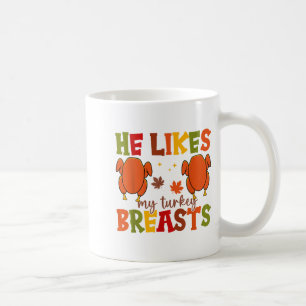 Cute He Likes My Turkey Breasts Couple Matching Th Coffee Mug