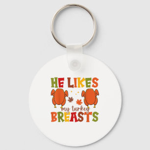 Cute He Likes My Turkey Breasts Couple Matching Th Keychain