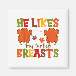 Cute He Likes My Turkey Breasts Couple Matching Th Magnet