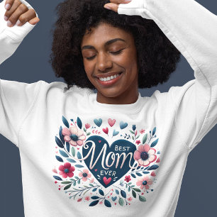 Cute Heart & Floral Best Mom Ever Sweatshirt