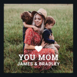 Cute HEART LOVE YOU MOM Mother's Day Poster<br><div class="desc">Cute HEART LOVE YOU MOM Mother's Day Photo Poster features your favourite photo with the text "(love heart) you Mom" in modern white script with your names below. Personalize by editing the text in the text box provided and adding your own picture. Designed by ©2022 Evco Studio www.zazzle.com/store/evcostudio</div>