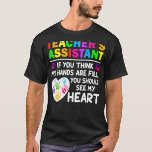 Cute Heart Quote for Women Men Teacher Assistant T-Shirt