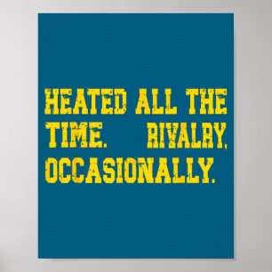 Cute Heated All Time Funny Rivalry Poster