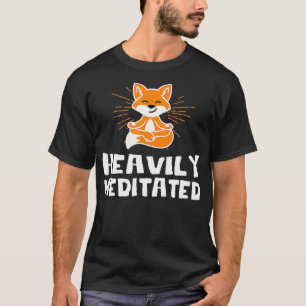 Cute Heavily Fo Meditated Yoga Fo Yoga Instructors T-Shirt
