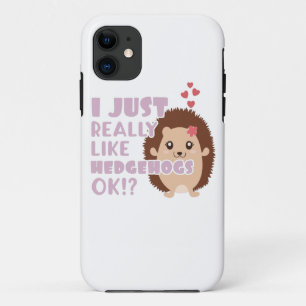 Cute Hedgehog I Just Really Like Hedgehogs OK? iPhone 11 Case