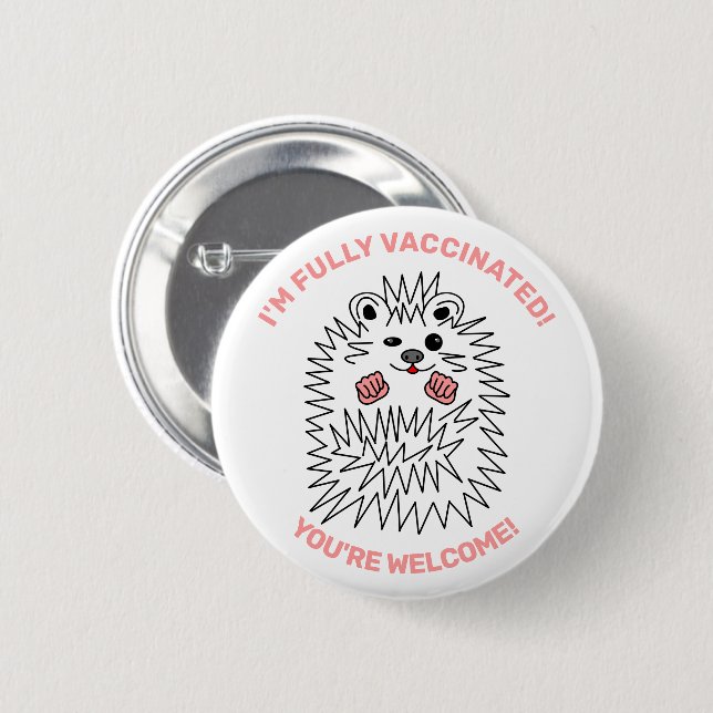 Cute Hedgehog. I'm Fully Vaccinated. Positive 2 Inch Round Button (Front & Back)