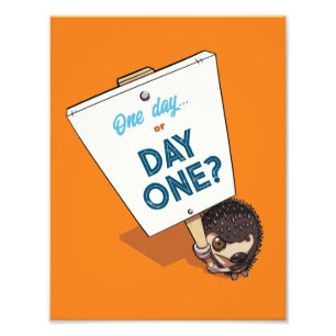 Cute Hedgehog One Day Or Day One? Motivational Photo Print
