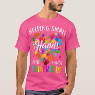 Cute Helping Small Hands OT Pediatric Occupational T-Shirt