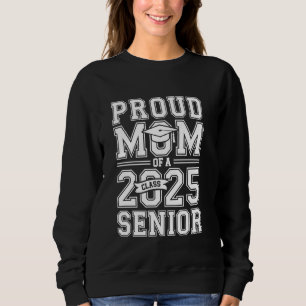 Cute High School Proud Mom of a 2025 Senior Class Sweatshirt