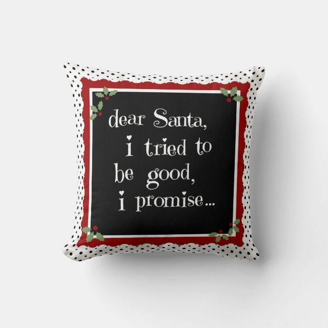 Cute holiday Pillow, dear santa i tried to be good Throw Pillow (Front)