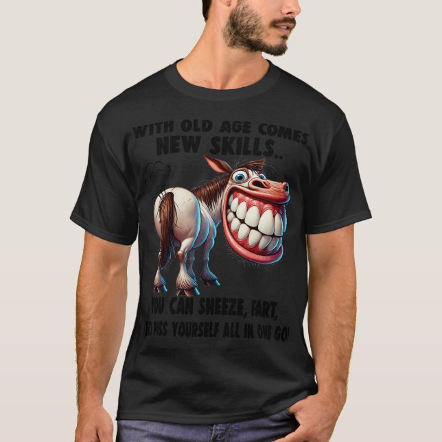 Cute Horse With Old Age Comes New Skills You Can S T-Shirt (Front)