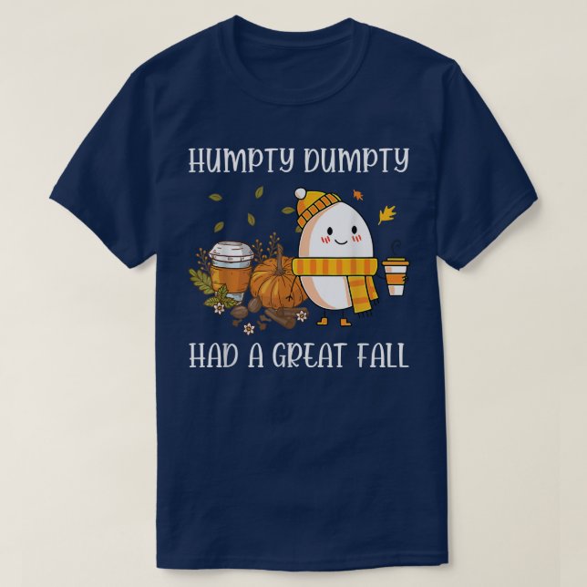 Cute Humpty Dumpty Had a Great Fall Hallothanksmas T-Shirt (Design Front)
