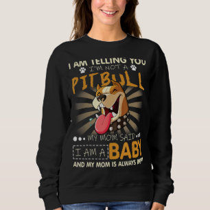 Cute I Am Telling You I'm Not A Pitbull Dog Pitbul Sweatshirt
