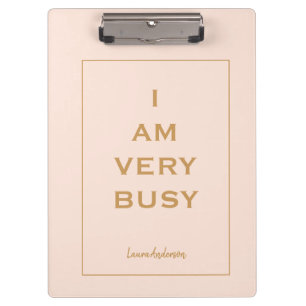 Cute "I am very Busy" Pink and gold  Clipboard