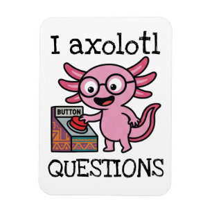 Cute I Axolotl Questions aztec Oh No red button Magnet