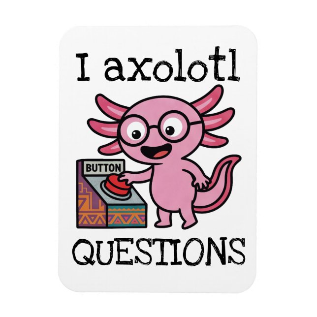 Cute I Axolotl Questions aztec Oh No red button Magnet (Vertical)