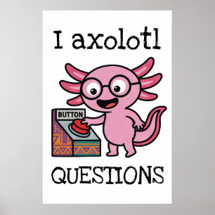 Cute I Axolotl Questions aztec Oh No red button Poster