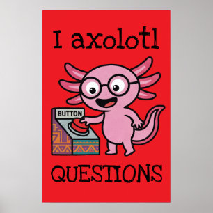 Cute I Axolotl Questions aztec Oh No red button Poster