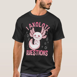 Cute I Axolotl Questions Walking Fish Pun T-Shirt