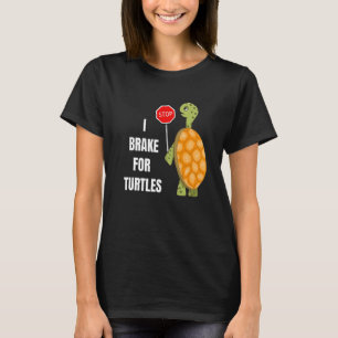 Cute I Brake For Turtles Design T T-Shirt