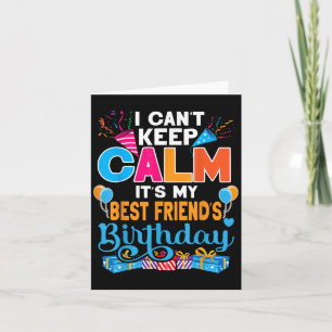 Cute I Can't Keep Calm It's My Friend Birthday Card