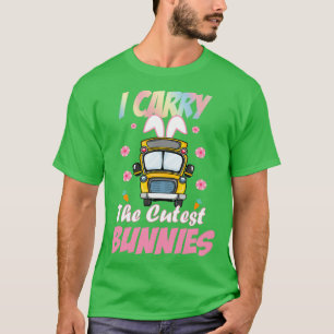 Cute I Carry The Cutest Bunnies School Bus Driver  T-Shirt